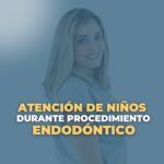 Atención de niños durante procedimiento endodóntico