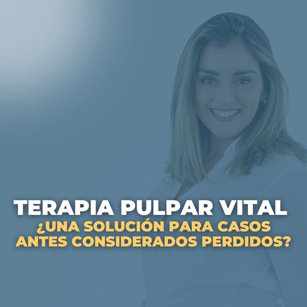 Terapia Pulpar Vital, ¿una solución para casos antes considerados perdidos?