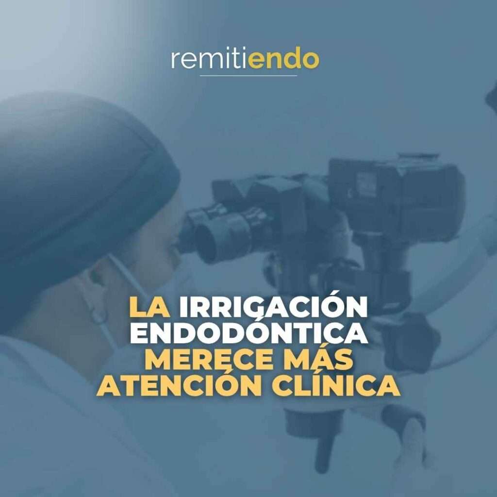 Irrigación endodóntica durante un tratamiento de conductos con protocolos de desinfección avanzados